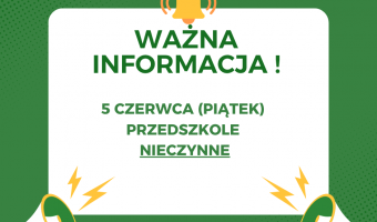 5 czerwca Przedszkole NIECZYNNE