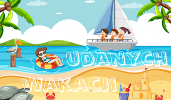 Udanych i bezpiecznych wakacji !